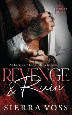 Revenge & Ruin: An Enemies to Lovers Mafia Romance by Voss, Sierra