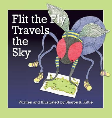 Flit the Fly Travels the Sky by Kittle, Sharon K.