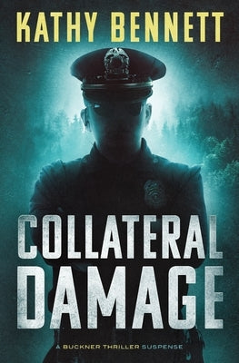 Collateral Damage: A Buckner Thriller Suspense by Bennett, Kathy