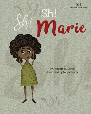 Sh! Sh! Marie by Stickel, Jeanette W.