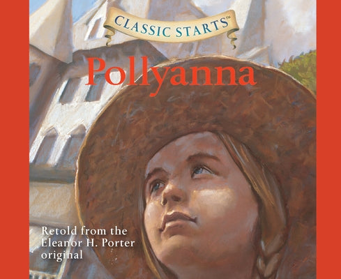 Classic Starts(r): Pollyanna Volume 28 by Porter, Eleanor H.