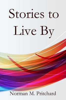 Stories to Live By by Pritchard, Norman