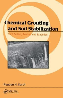 Chemical Grouting and Soil Stabilization, Revised and Expanded by Karol, Reuben H.