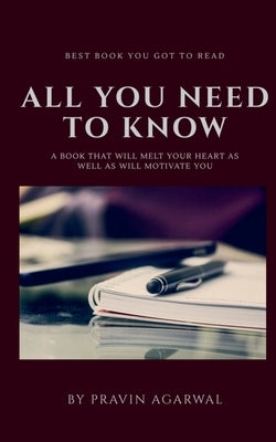 All You Need to Know by Agarwal, Pravin