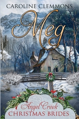 Meg by Christmas Brides, Angel Creek