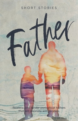 Father: Short Stories by Last, Peter