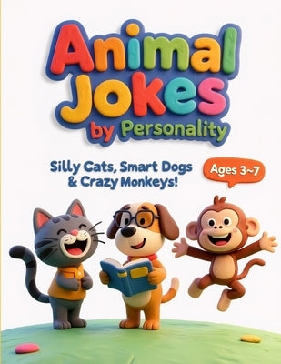 Animal Jokes by Personality: Silly Cat Jokes, Smart Dog Jokes & Crazy Monkey Jokes for Kids Ages 3-7 by Ismail, Mohd
