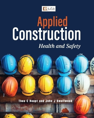 Applied Construction Health and Safety 1e by Haupt, Theo C.