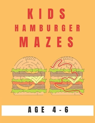 Kids Hamburger Mazes Age 4-6: A Maze Activity Book for Kids, Great for Developing Problem Solving Skills, Spatial Awareness, and Critical Thinking S by Books, My Sweet