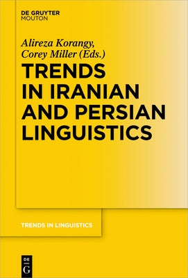 Trends in Iranian and Persian Linguistics by Korangy, Alireza