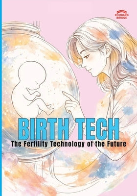Birth Tech The Fertility Technology Of The Future by Rehn
