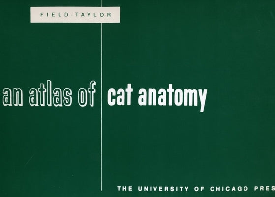 An Atlas of Cat Anatomy by Field, Hazel E.