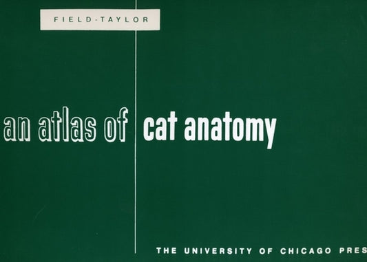 An Atlas of Cat Anatomy by Field, Hazel E.
