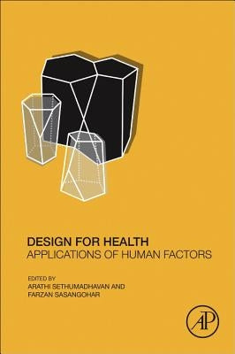 Design for Health: Applications of Human Factors by Sethumadhavan, Arathi