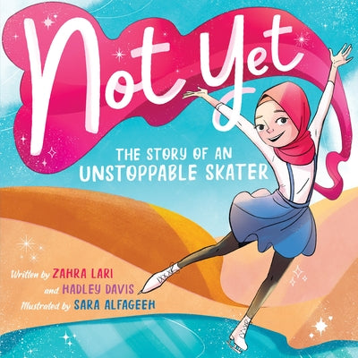 Not Yet: The Story of an Unstoppable Skater by Davis, Hadley