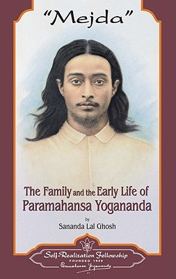 Mejda: The Family and Early Life of Paramahansa Yogananda by Ghosh, Sananda Lal