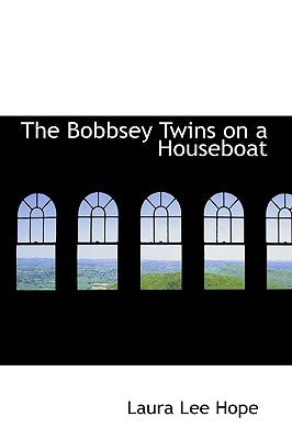 The Bobbsey Twins on a Houseboat by Hope, Laura Lee