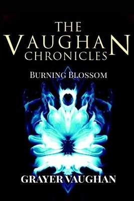 The Vaughan Chronicles: Burning Blossom by Vaughan, Grayer