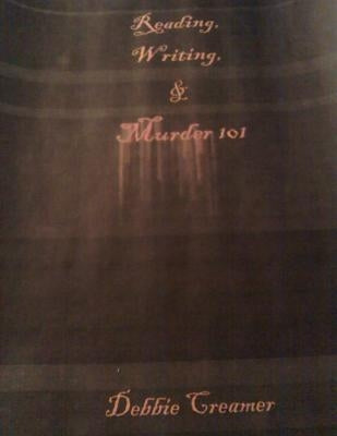 Reading, Writing, & Murder 101 by Creamer, Debbie