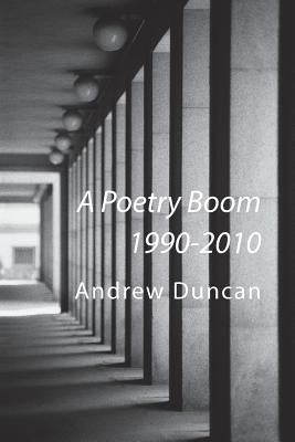 A Poetry Boom 1990-2010 by Duncan, Andrew