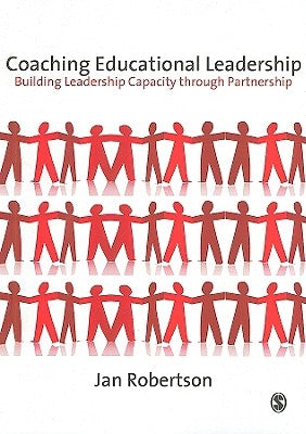 Coaching Educational Leadership: Building Leadership Capacity through Partnership by Robertson, Jan