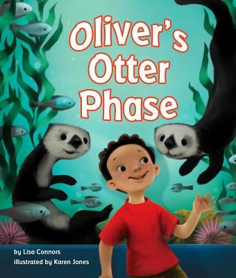 Oliver's Otter Phase by Connors, Lisa