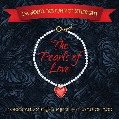 The Pearls of Love: Poems and Stories from the Land of the Nod by Mannan, John Satchmo