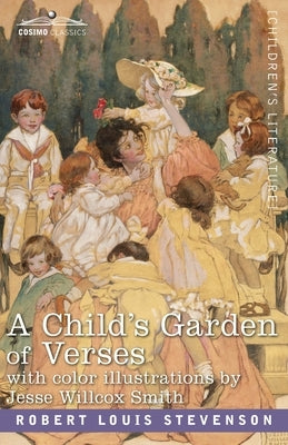 A Child's Garden of Verses: With Color Illustrations by Jessie Wilcox Smith by Stevenson, Robert Louis