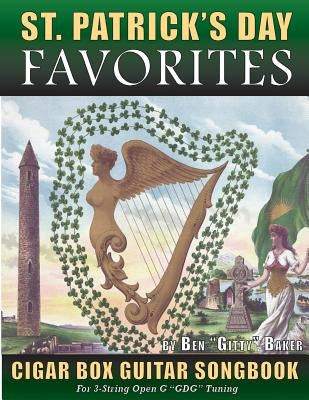 St. Patrick's Day Favorites Cigar Box Guitar Songbook: Tablature, Chords & Lyrics for 35 Beloved Irish Songs Perfect for Celebrating St. Patrick's Day by Baker, Ben Gitty