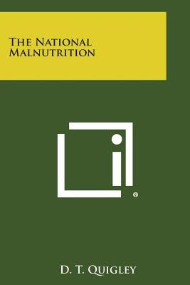 The National Malnutrition by Quigley, D. T.