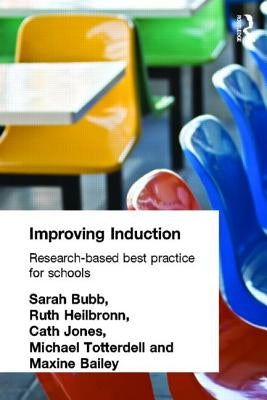 Improving Induction: Research Based Best Practice for Schools by Bailey, Maxine