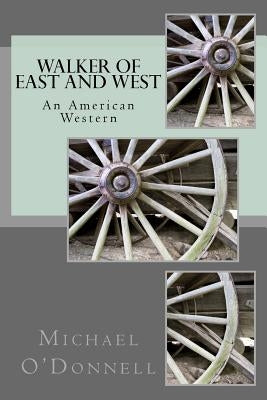 Walker of East and West by O'Donnell, Michael James