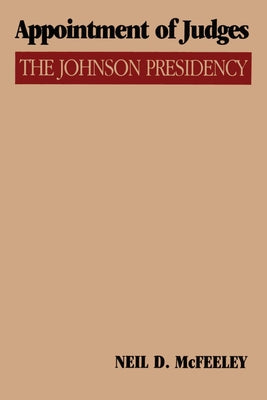 Appointment of Judges: The Johnson Presidency by McFeeley, Neil D.
