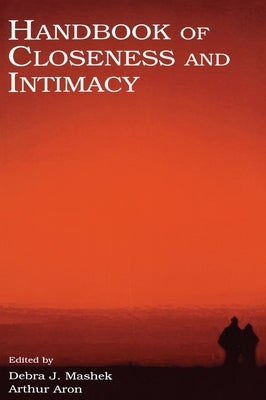Handbook of Closeness and Intimacy by Mashek, Debra J.