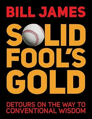 Solid Fool's Gold: Detours on the Way to Conventional Wisdom by James, Bill