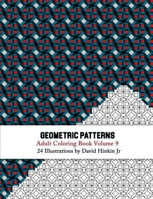 Geometric Patterns - Adult Coloring Book Vol. 9 by Hinkin Jr, David
