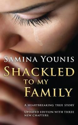 Shackled to my Family by Younis, Samina