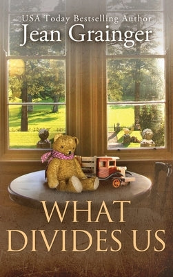 What Divides Us: The Kilteegan Bridge Story - Book 2 by Grainger, Jean