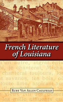 French Literature of Louisiana by Caulfield, Ruby Van Allen