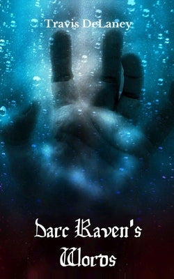 Darc Raven's Words by Delaney, Travis