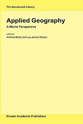 Applied Geography: A World Perspective by Bailly, Antoine