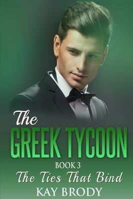 The Ties That Bind: A Billionaire New Adult Romance, Book 3 by Brody, Kay