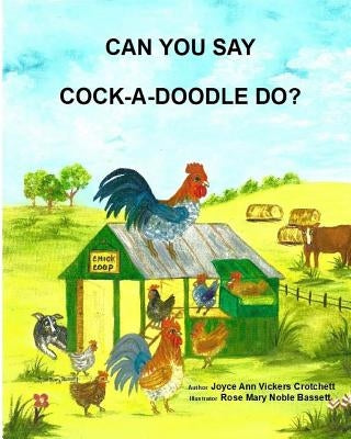 Can You Say Cock-A-Doodle-Do? by Noble-Bassett, Rose Mary