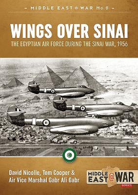 Wings Over Sinai: The Egyptian Air Force During the Sinai War, 1956 by Cooper, Tom