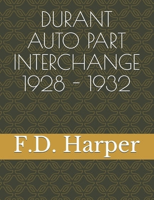 Durant Auto Part Interchange1928 - 1932 by Harper, F. D.