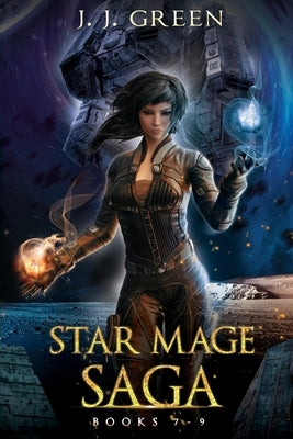 Star Mage Saga Books 7 - 9 by Green, J. J.