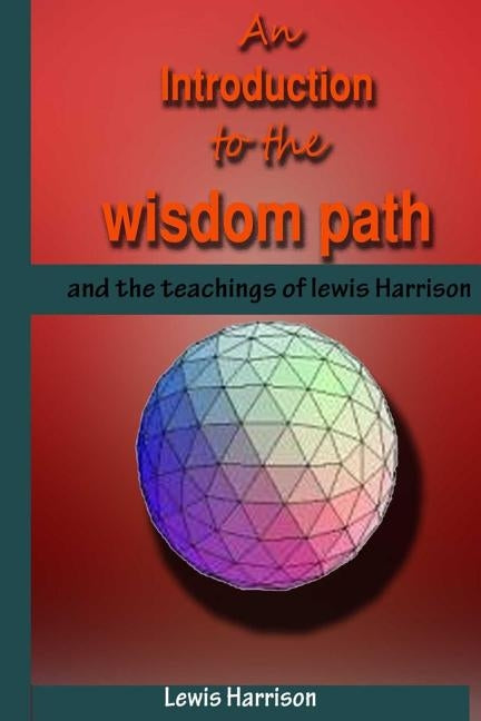 An Introduction to the Wisdom Path and the Teachings of Lewis Harrison by Harrison, Lewis