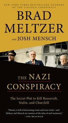 The Nazi Conspiracy: The Secret Plot to Kill Roosevelt, Stalin, and Churchill by Meltzer, Brad