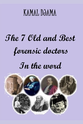 The 7 Old and Best forensic doctors In the word by Djama, Kamal