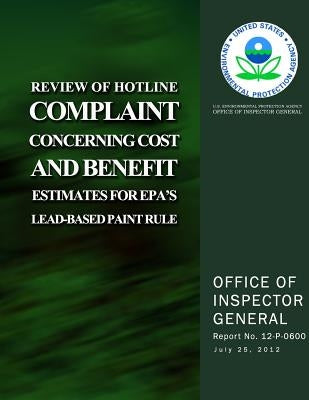 Review of Hotline Complaint Concerning Cost and Benefit Estimates for EPA's Lead-Based Paint Rule by Protection Agency, U. S. Environmental